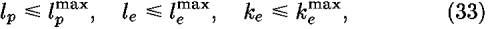 <i>l</i><sub><i>p</i></sub> <= <i>l</i><sub><i>p</i></sub><sup>max</sup>, <i>l</i><sub><i>e</i></sub> <= <i>l</i><sub><i>e</i></sub><sup>max</sup>, <i>k</i><sub><i>e</i></sub> <= <i>k</i><sub><i>e</i></sub><sup>max</sup>,